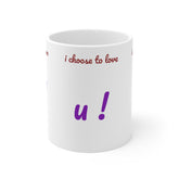 I-Choose-To-Love-U Ceramic Mug 11oz - (Durable, Microwaveable & Dishwasher Safe, Comfortable Handle, BPA Free, Coffee or Hot Chocolate Mug