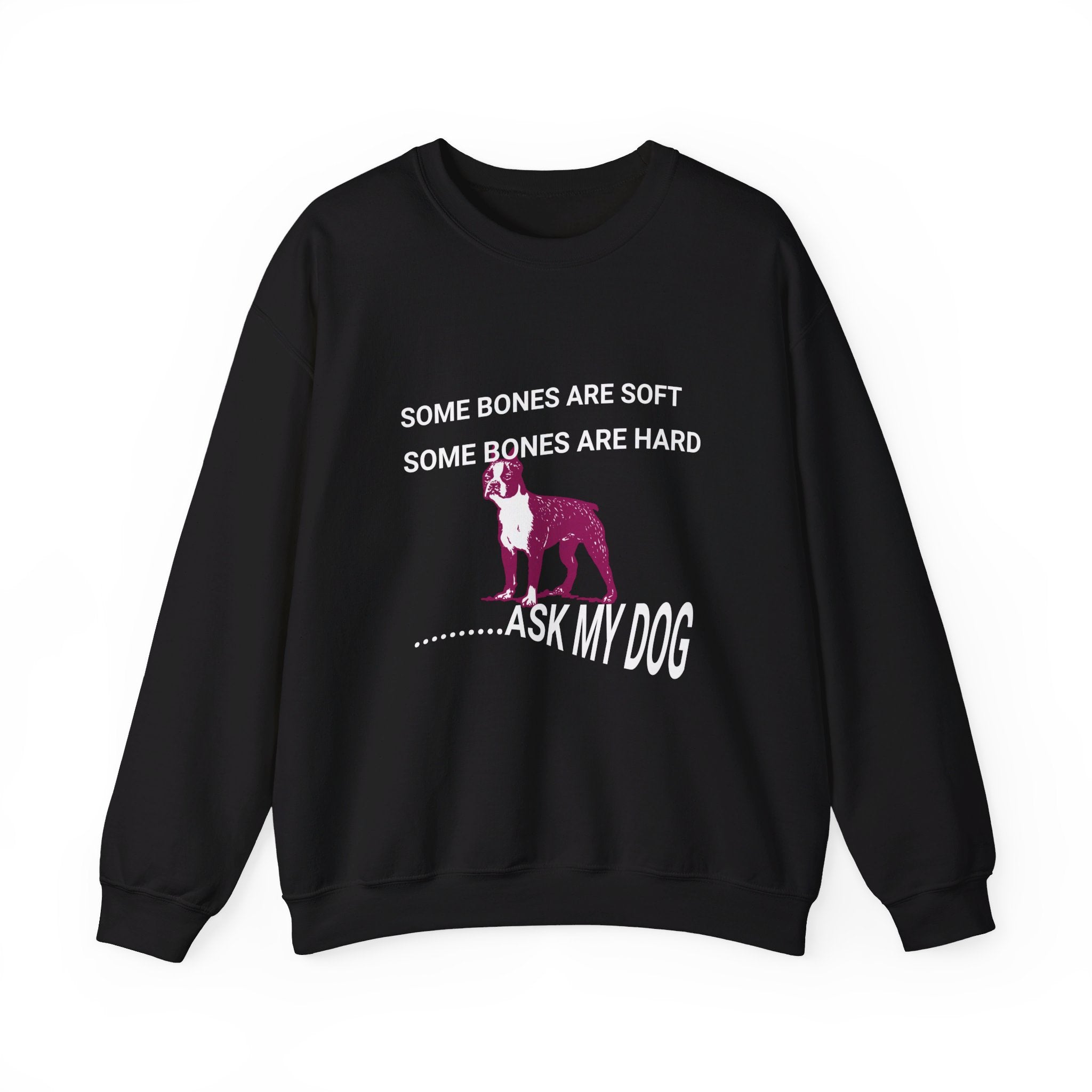 Unisex Heavy Blend™ Crewneck Sweatshirt, Some Bones Are Soft, Some Bones Are Hard......Ask My Dog