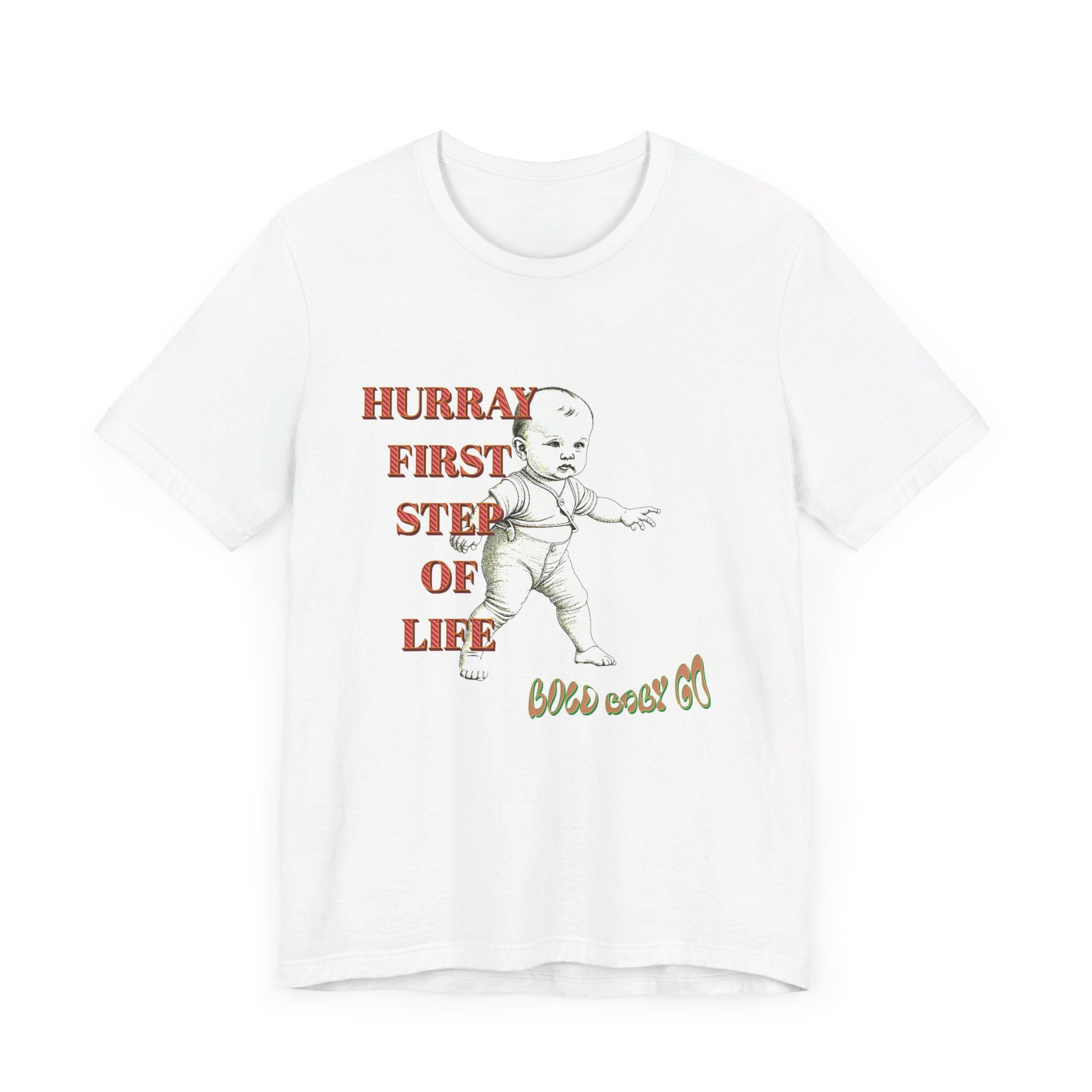 Unisex Jersey Short Sleeve Tee, Hurray First Step Of Life, Bold Baby Go