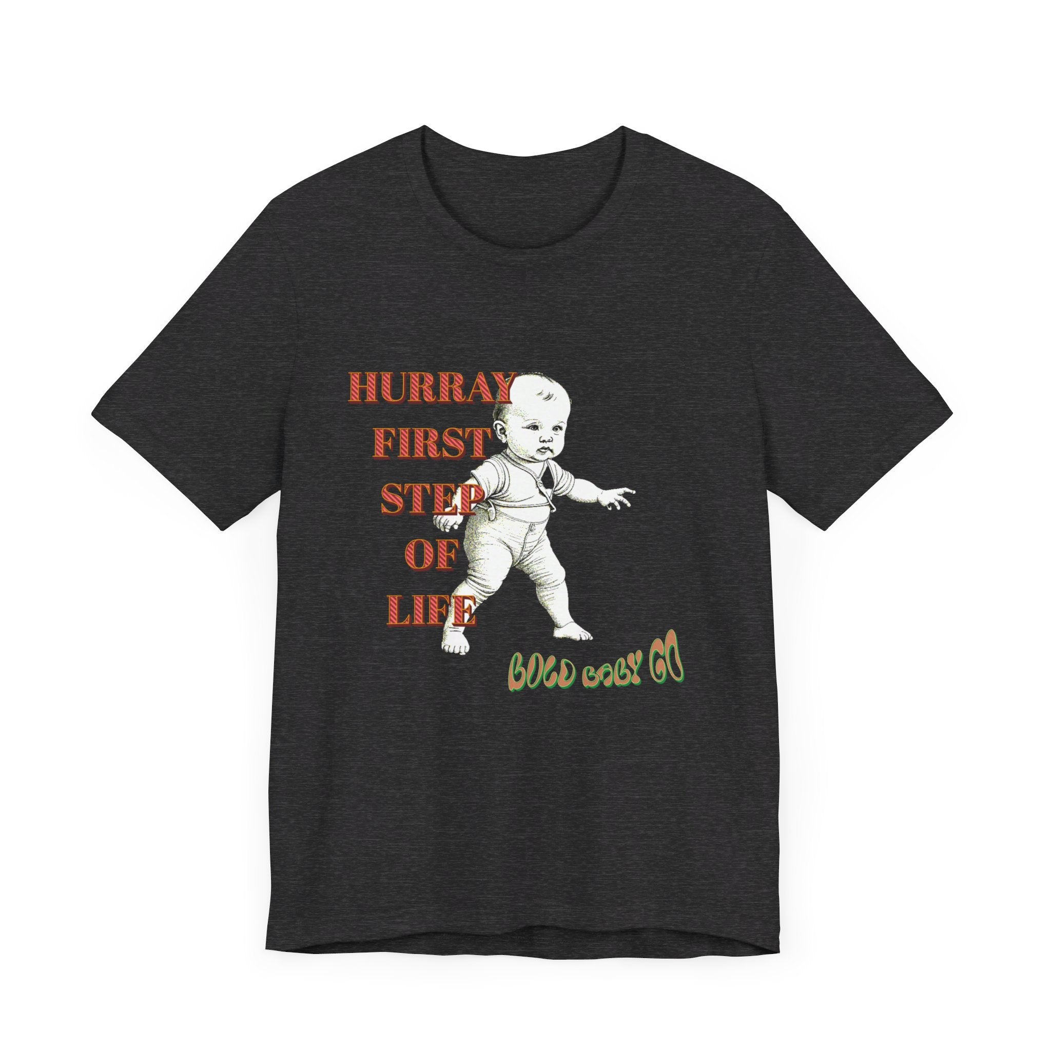 Unisex Jersey Short Sleeve Tee, Hurray First Step Of Life, Bold Baby Go