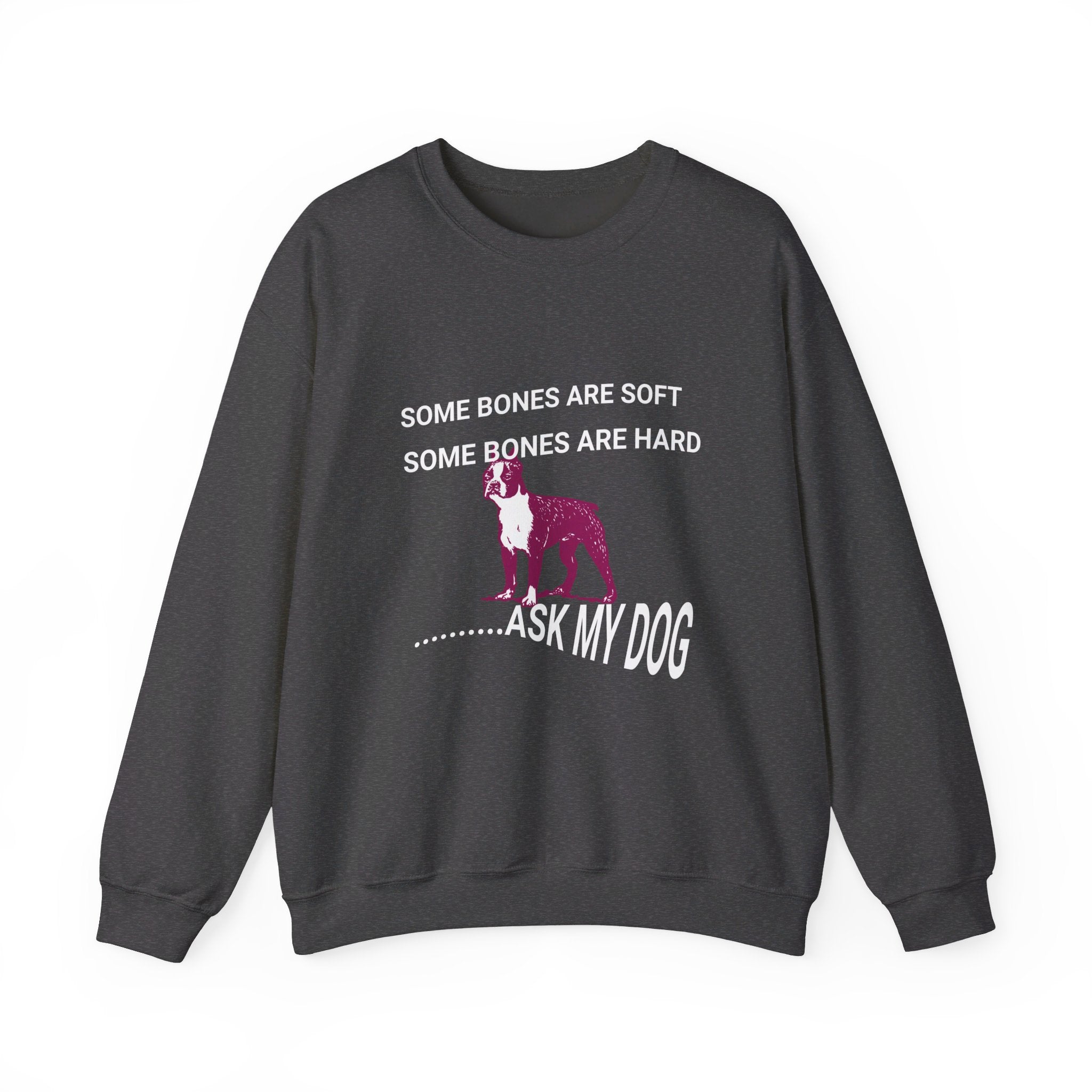 Unisex Heavy Blend™ Crewneck Sweatshirt, Some Bones Are Soft, Some Bones Are Hard......Ask My Dog