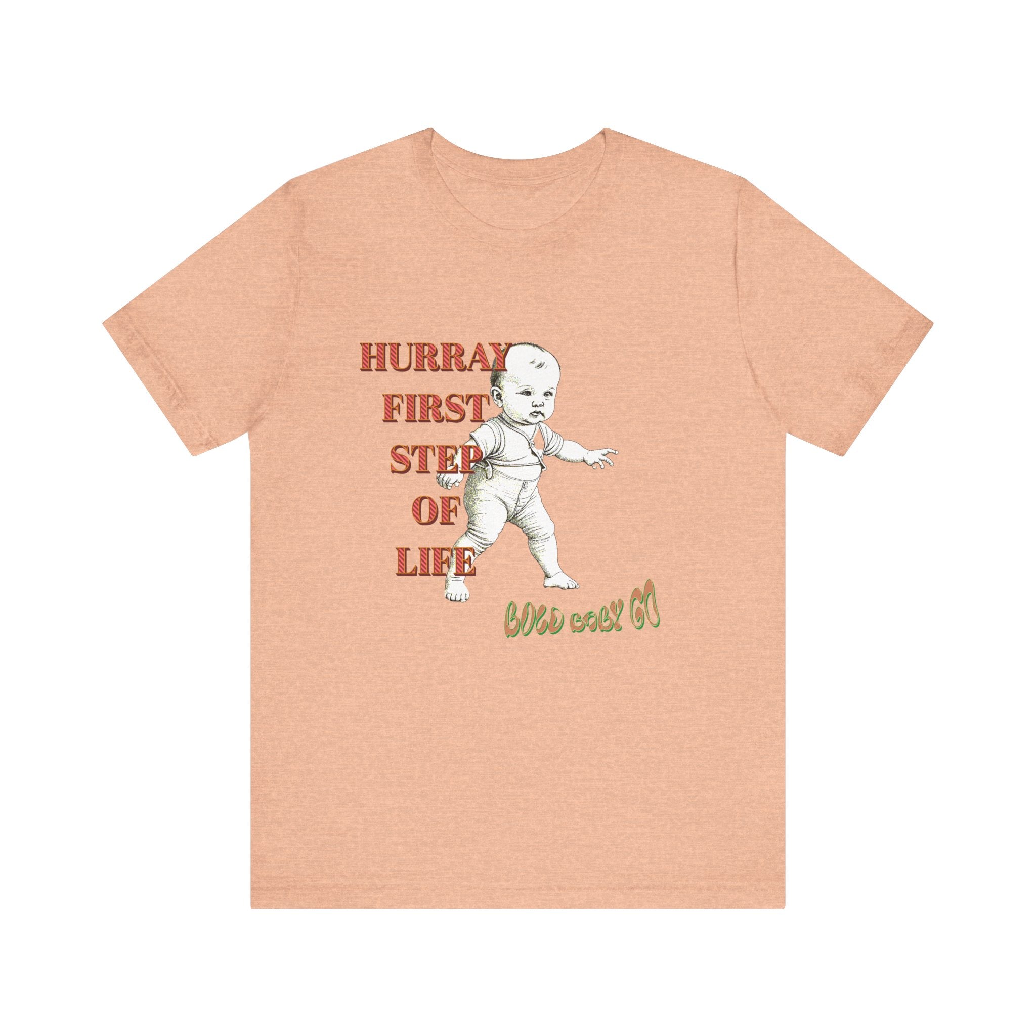 Unisex Jersey Short Sleeve Tee, Hurray First Step Of Life, Bold Baby Go
