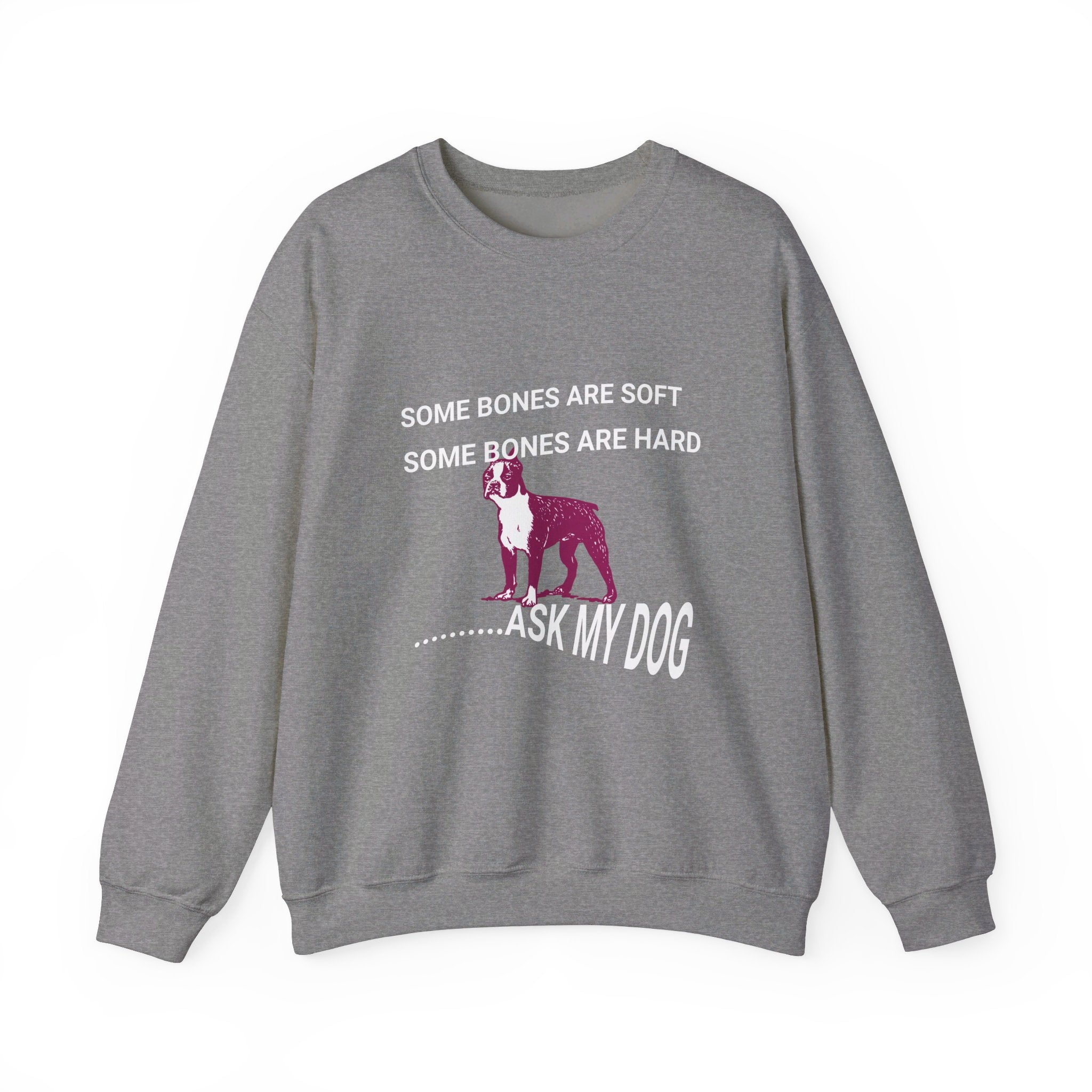 Unisex Heavy Blend™ Crewneck Sweatshirt, Some Bones Are Soft, Some Bones Are Hard......Ask My Dog