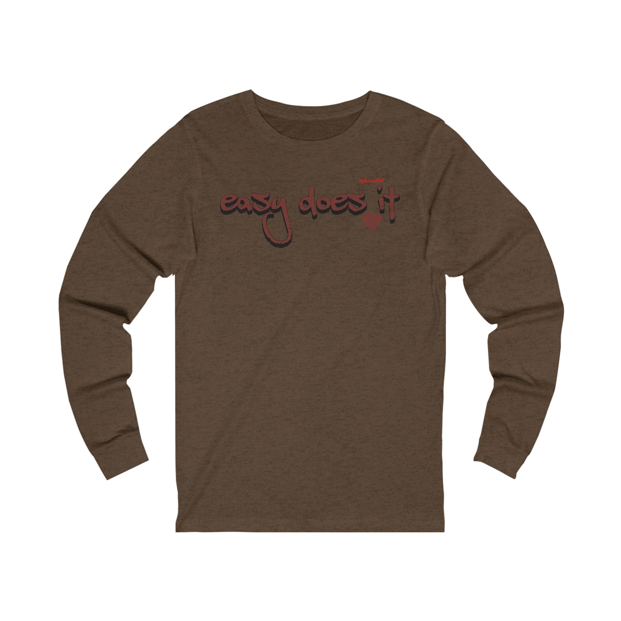 Easy Does It Unisex Jersey Long Sleeve Tee, #pleasantlot Design t-shirts