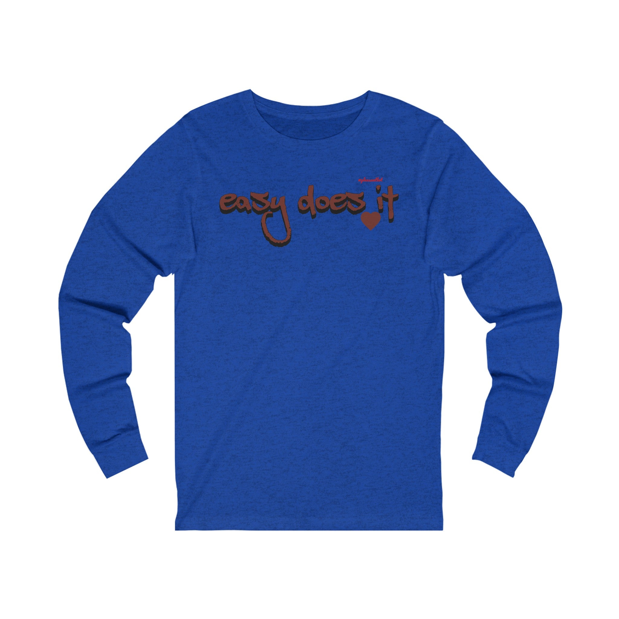 Easy Does It Unisex Jersey Long Sleeve Tee, #pleasantlot Design t-shirts