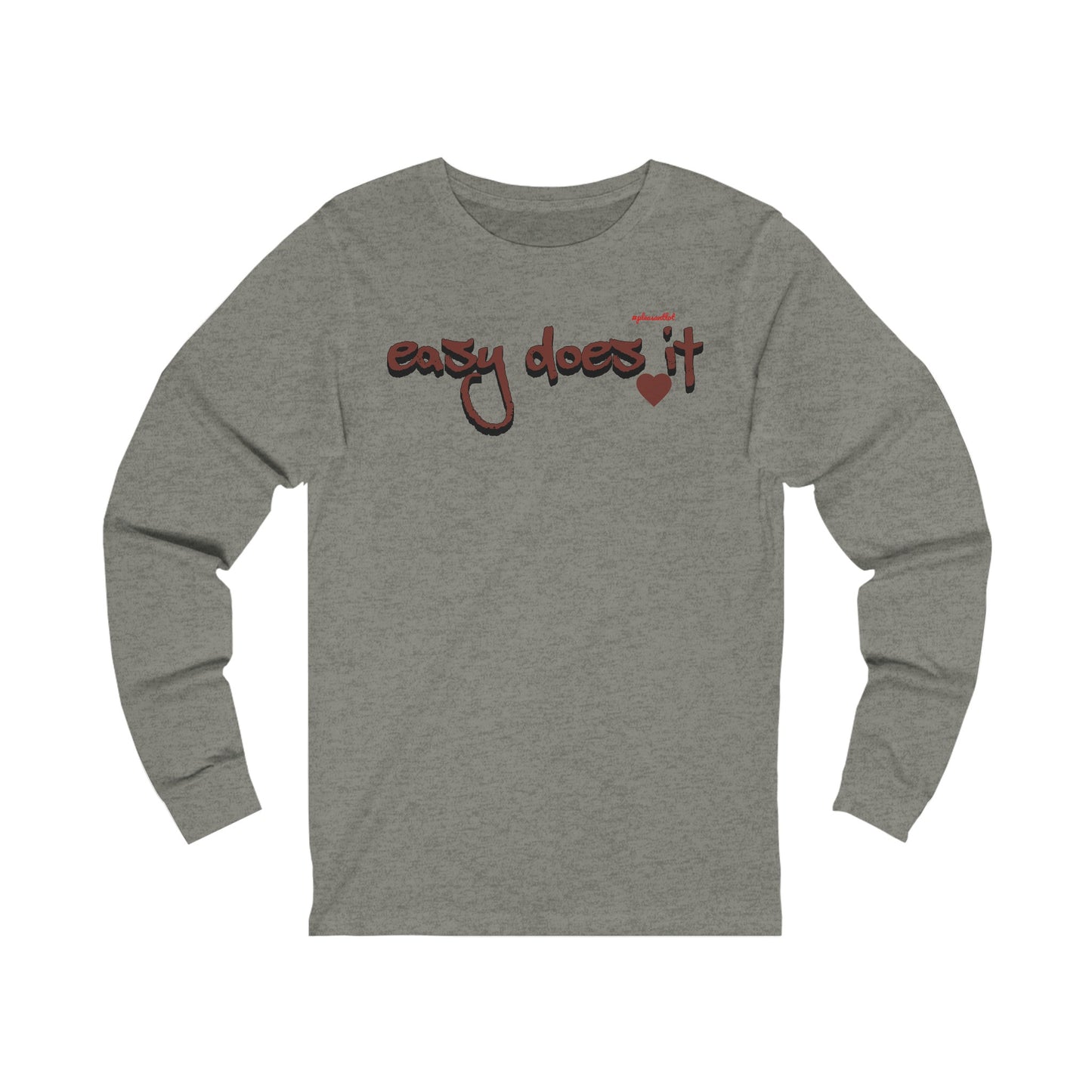 Easy Does It Unisex Jersey Long Sleeve Tee, #pleasantlot Design t-shirts