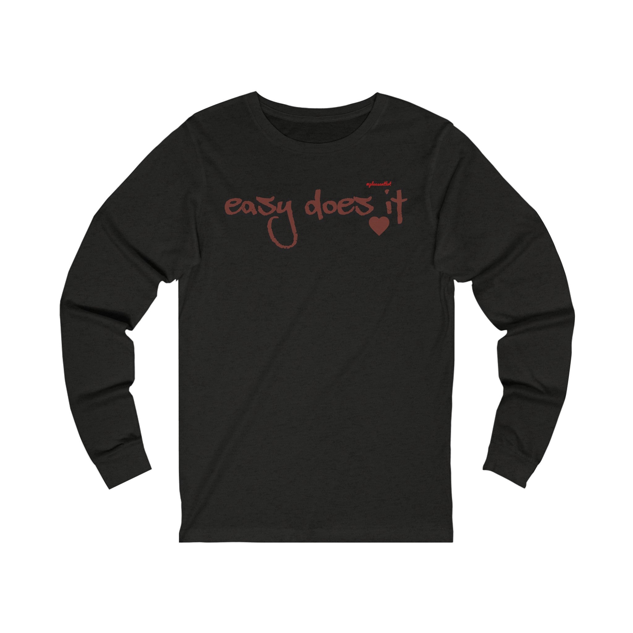 Easy Does It Unisex Jersey Long Sleeve Tee, #pleasantlot Design t-shirts