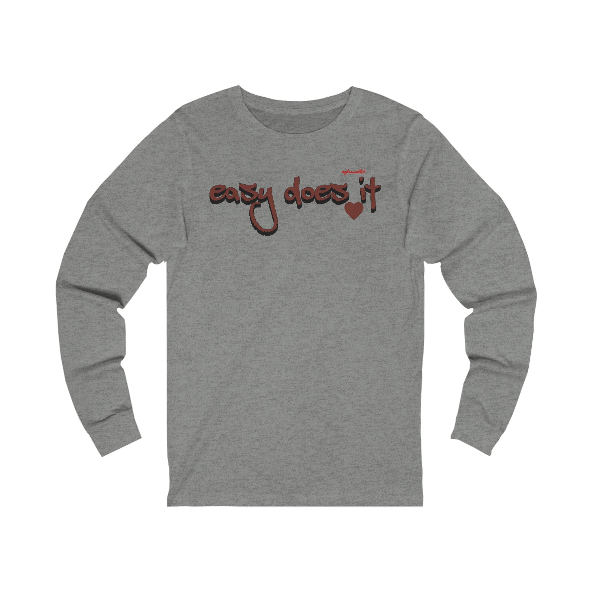 Easy Does It Unisex Jersey Long Sleeve Tee, #pleasantlot Design t-shirts