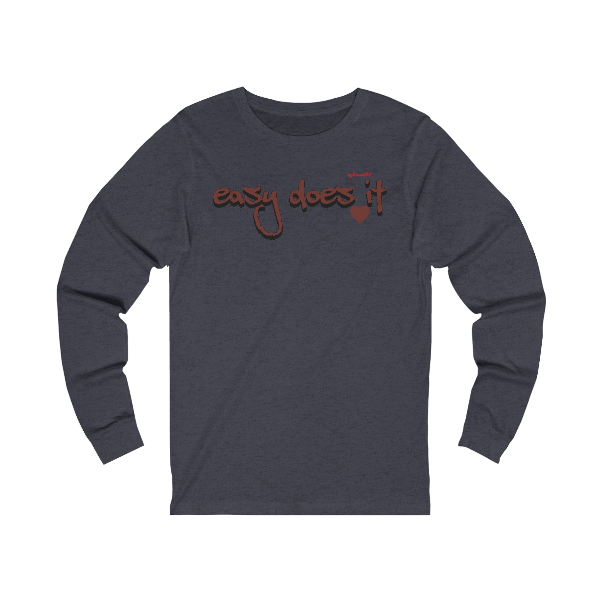 Easy Does It Unisex Jersey Long Sleeve Tee, #pleasantlot Design t-shirts