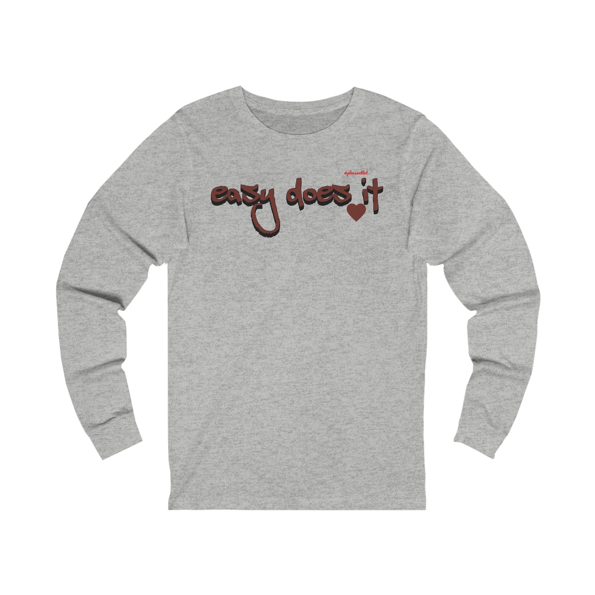 Easy Does It Unisex Jersey Long Sleeve Tee, #pleasantlot Design t-shirts