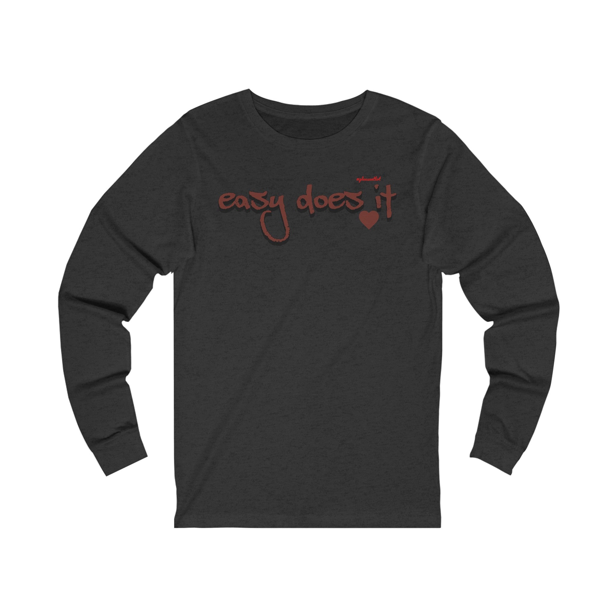 Easy Does It Unisex Jersey Long Sleeve Tee, #pleasantlot Design t-shirts