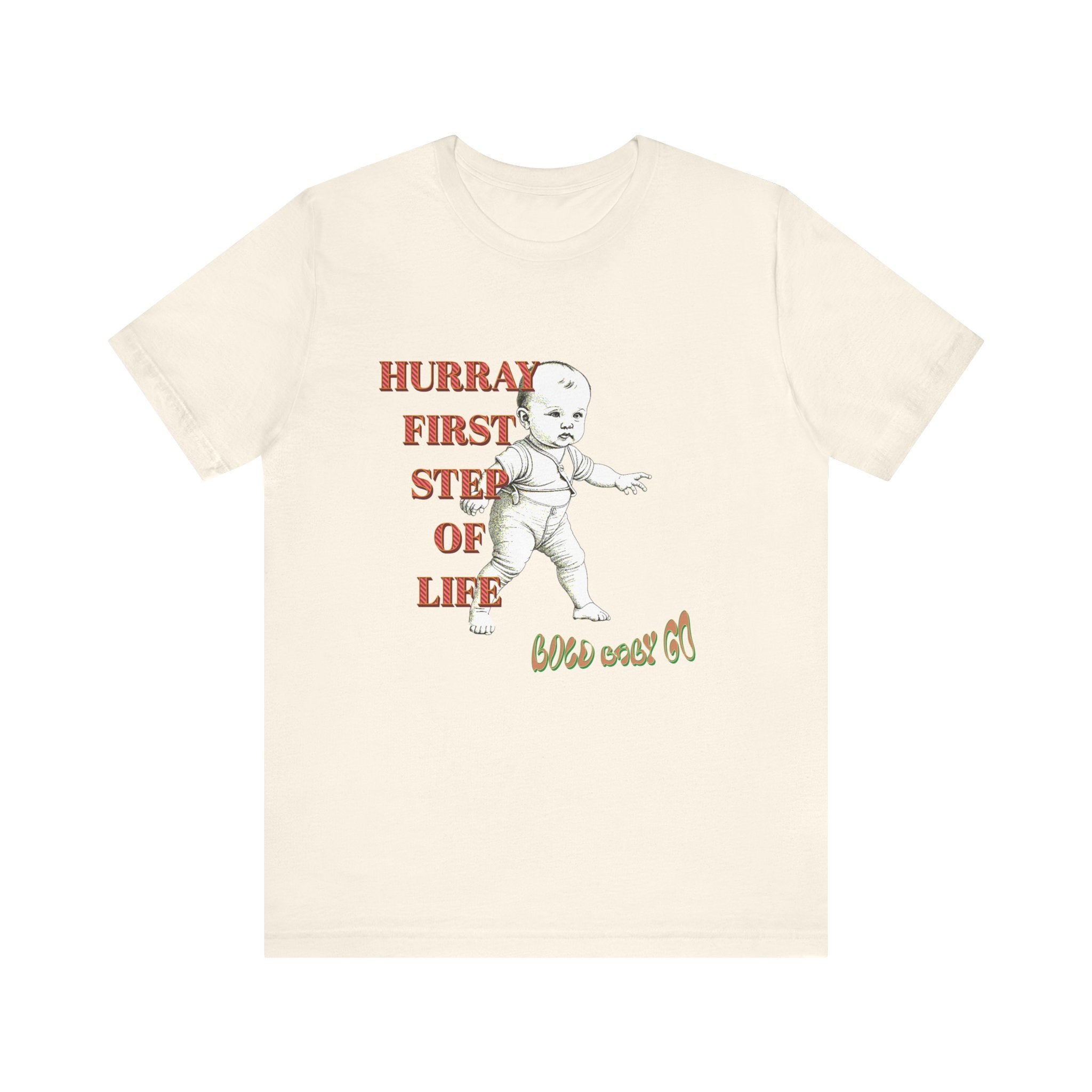 Unisex Jersey Short Sleeve Tee, Hurray First Step Of Life, Bold Baby Go