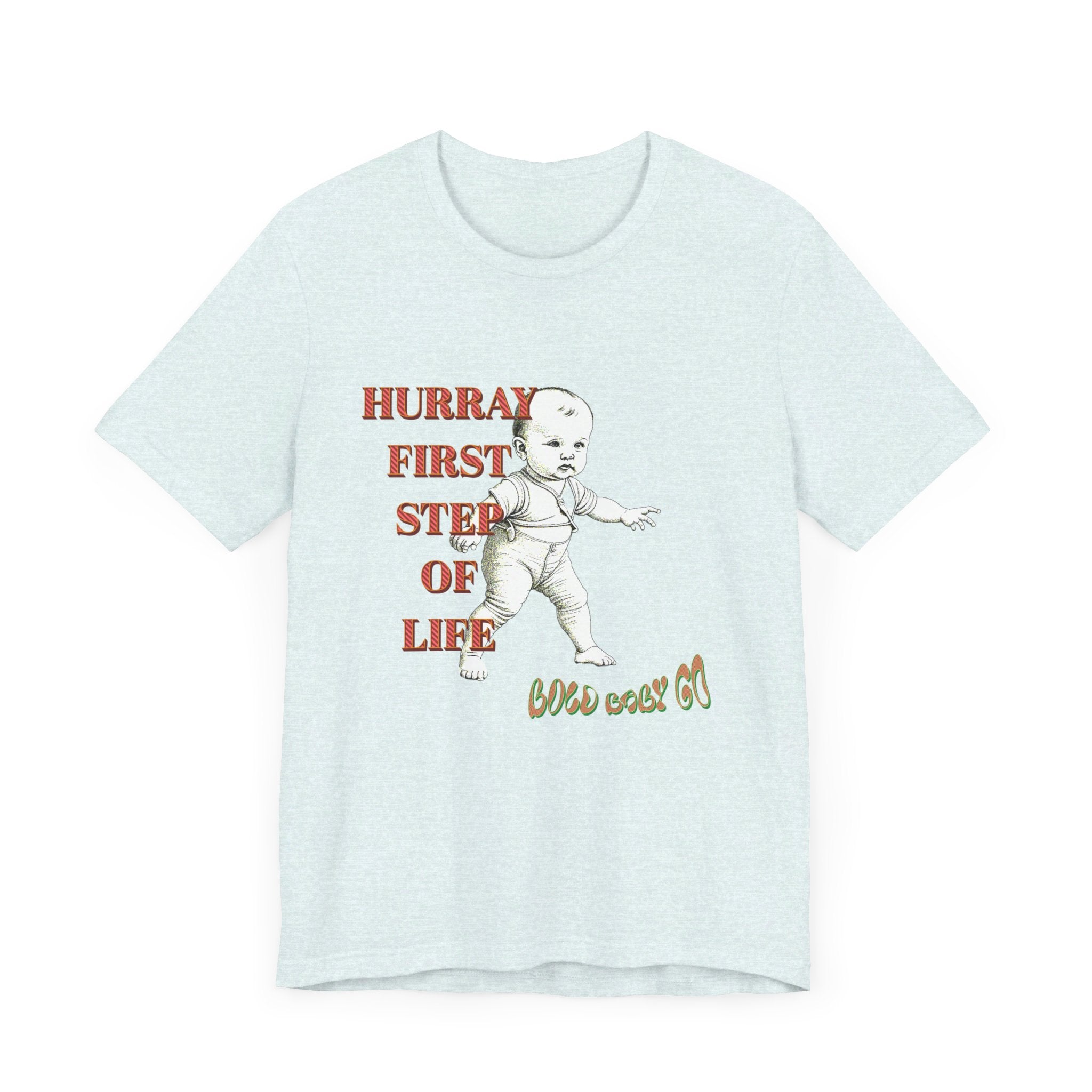 Unisex Jersey Short Sleeve Tee, Hurray First Step Of Life, Bold Baby Go
