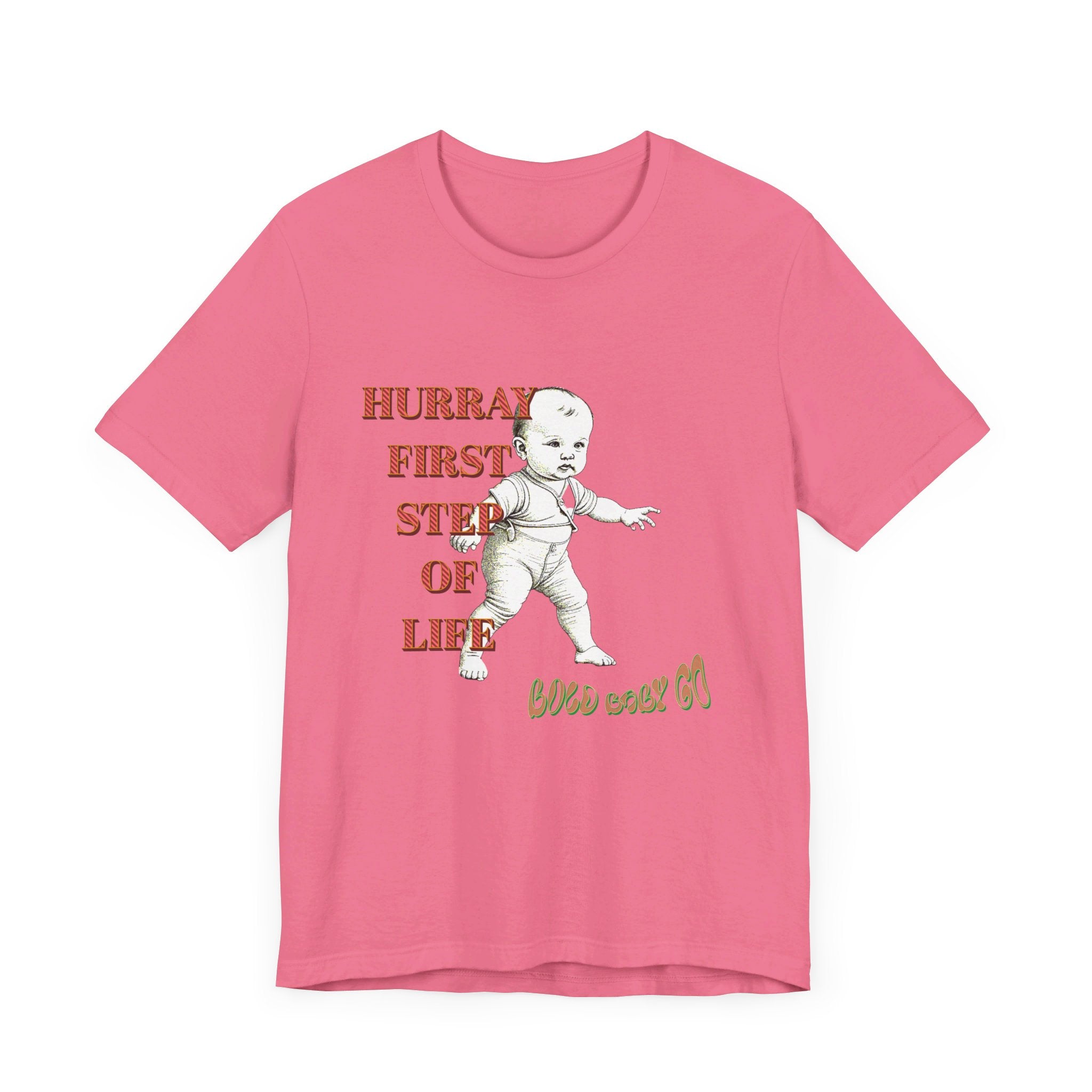 Unisex Jersey Short Sleeve Tee, Hurray First Step Of Life, Bold Baby Go