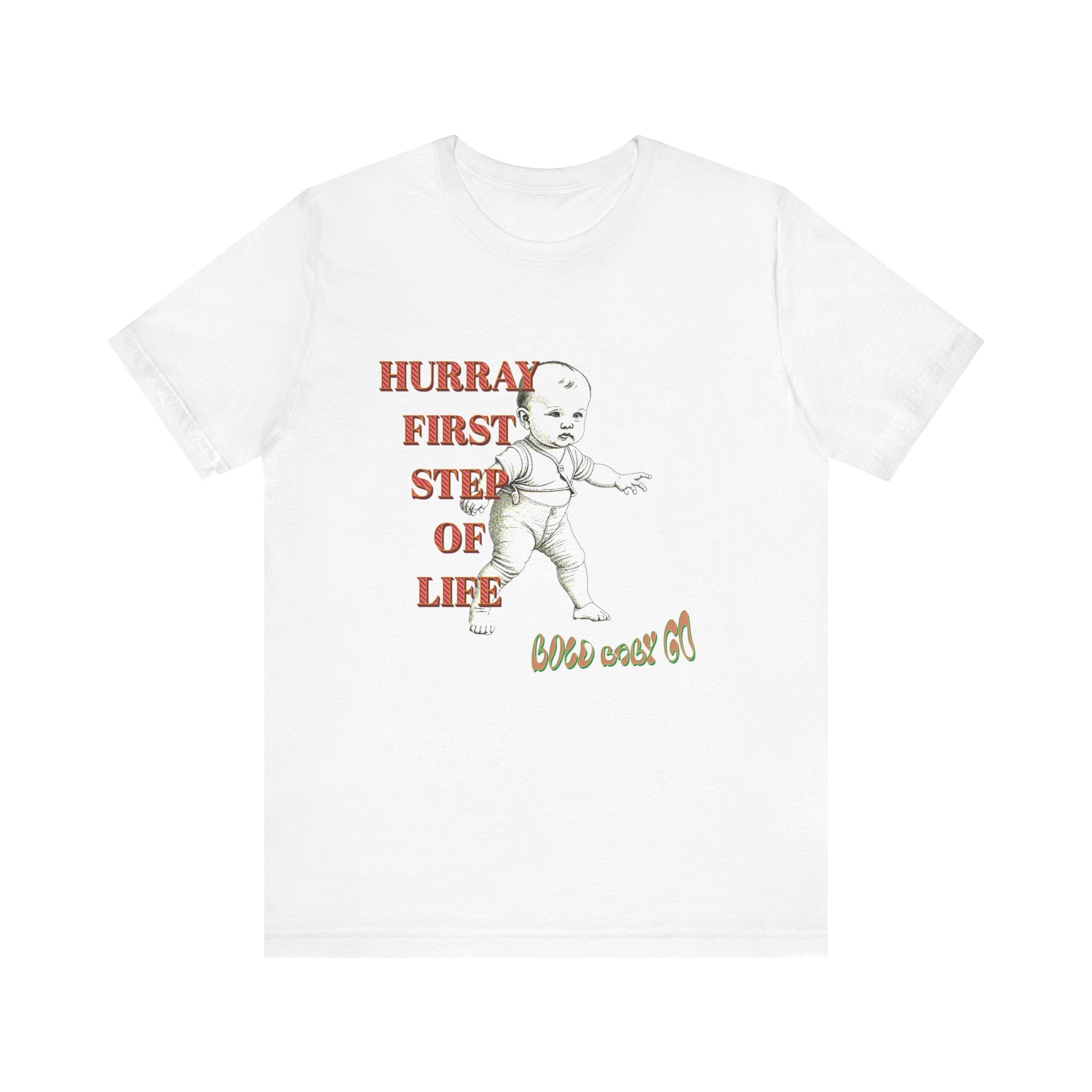 Unisex Jersey Short Sleeve Tee, Hurray First Step Of Life, Bold Baby Go