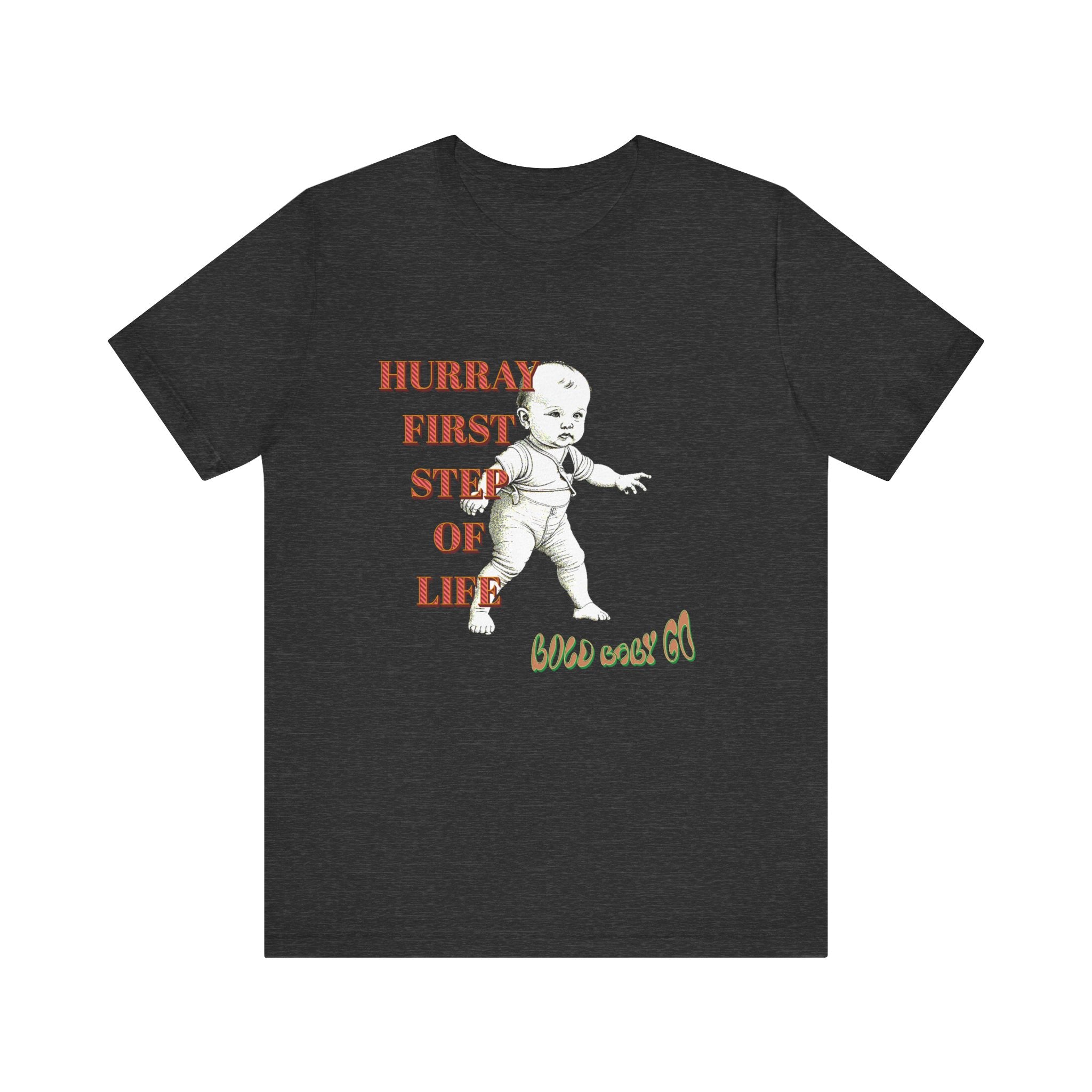 Unisex Jersey Short Sleeve Tee, Hurray First Step Of Life, Bold Baby Go