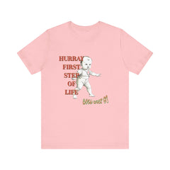 Unisex Jersey Short Sleeve Tee, Hurray First Step Of Life, Bold Baby Go