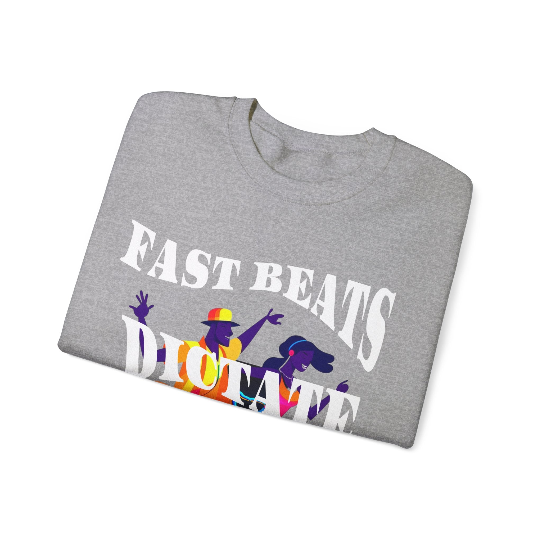 Unisex Heavy Blend™ Crewneck Sweatshirt, Fast Beats Dictate Fast Dance Steps