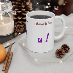 I-Choose-To-Love-U Ceramic Mug 11oz - (Durable, Microwaveable & Dishwasher Safe, Comfortable Handle, BPA Free, Coffee or Hot Chocolate Mug