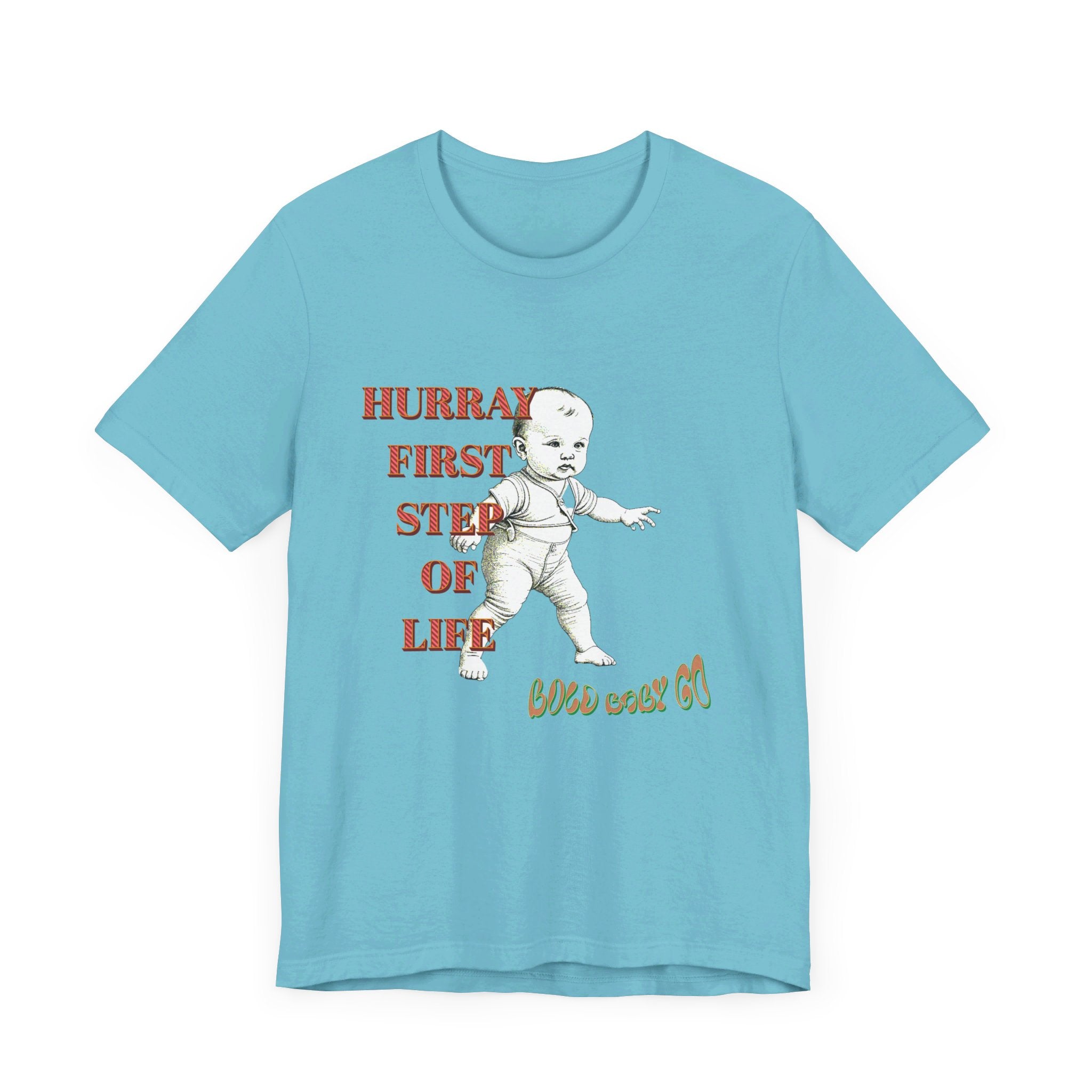 Unisex Jersey Short Sleeve Tee, Hurray First Step Of Life, Bold Baby Go