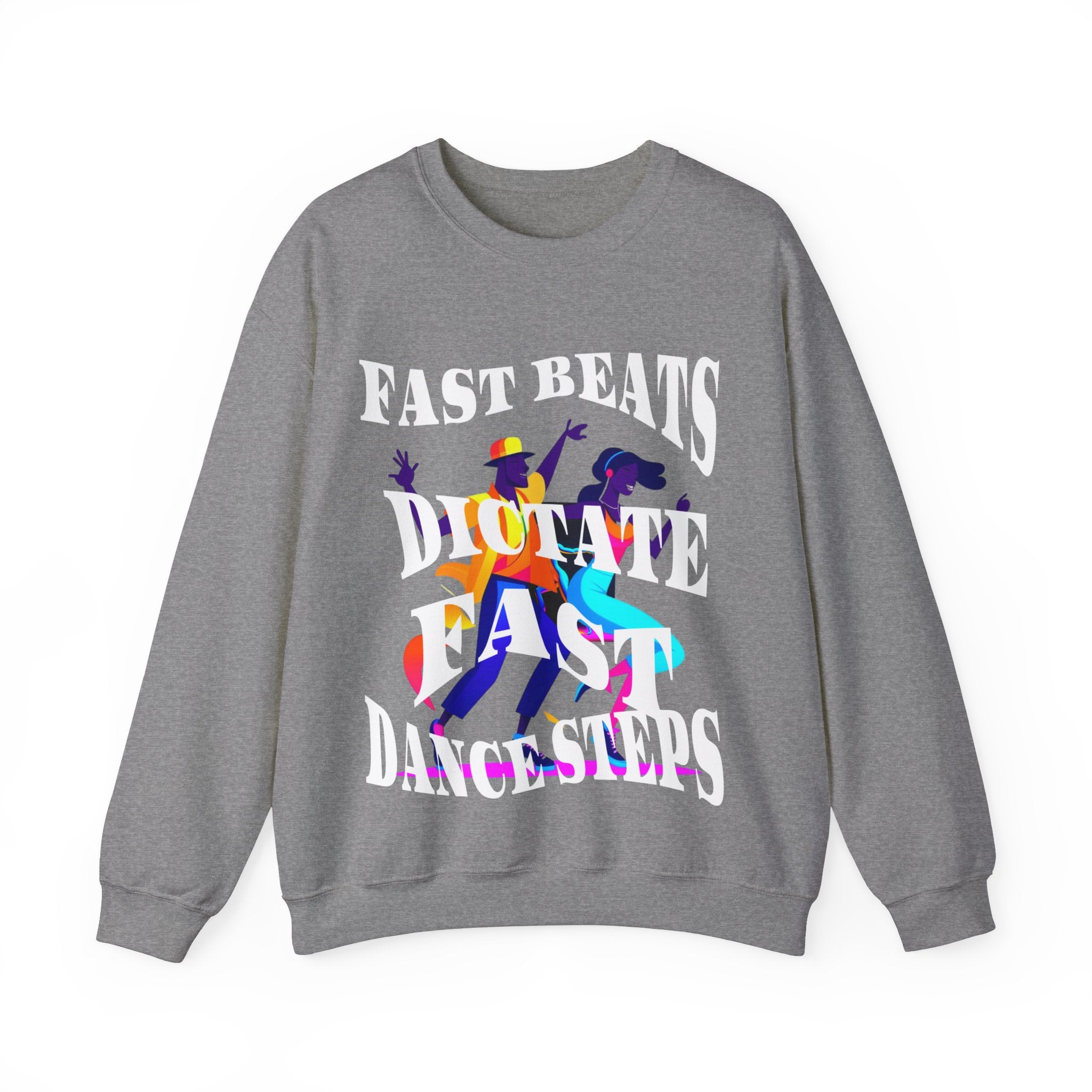 Unisex Heavy Blend™ Crewneck Sweatshirt, Fast Beats Dictate Fast Dance Steps