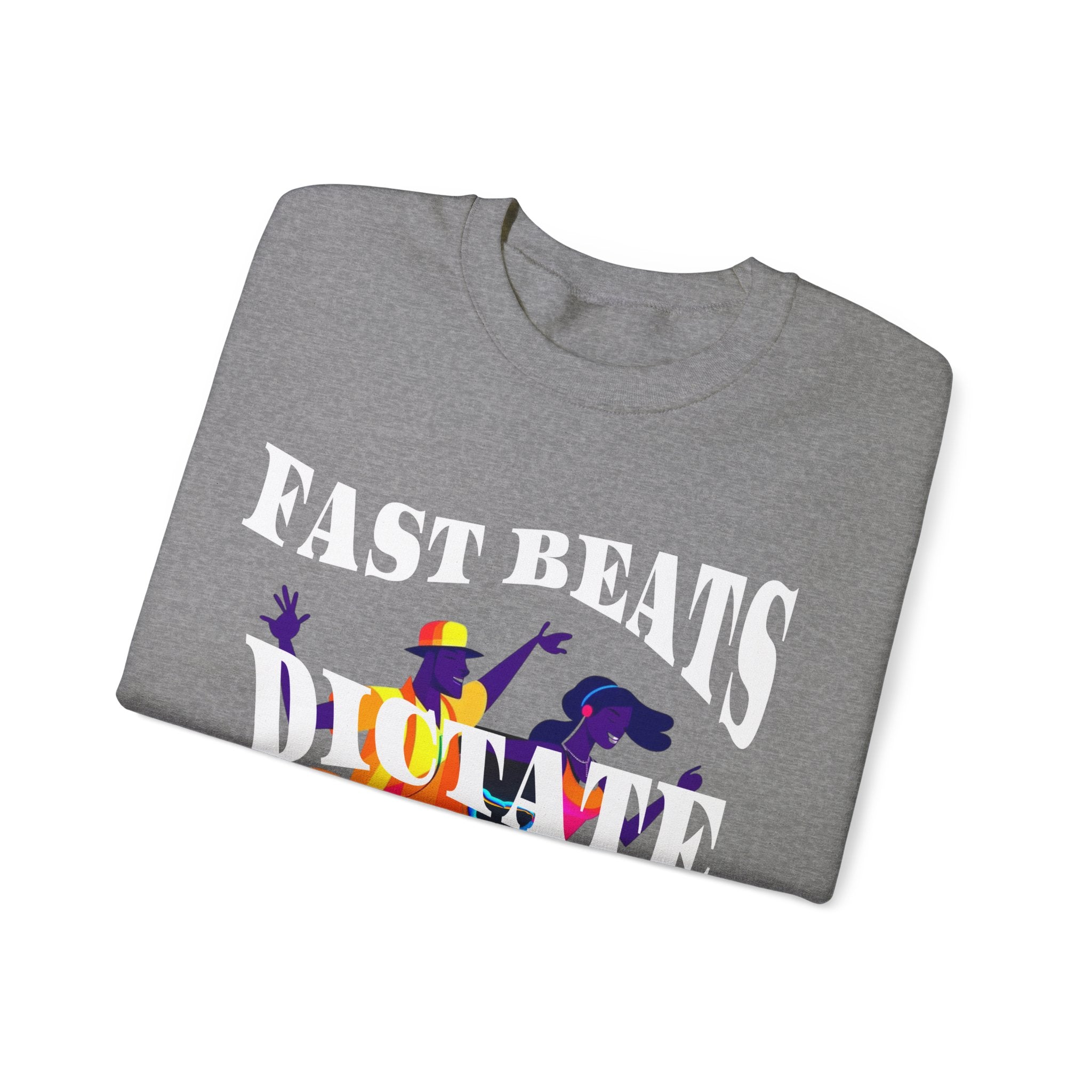 Unisex Heavy Blend™ Crewneck Sweatshirt, Fast Beats Dictate Fast Dance Steps