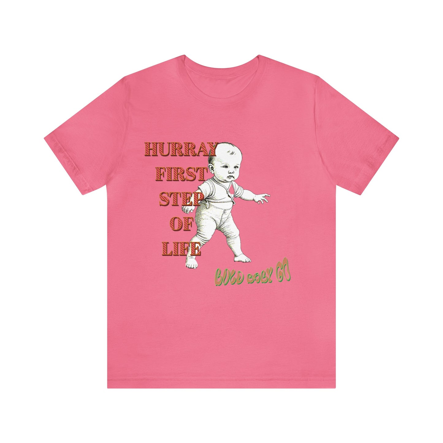 Unisex Jersey Short Sleeve Tee, Hurray First Step Of Life, Bold Baby Go