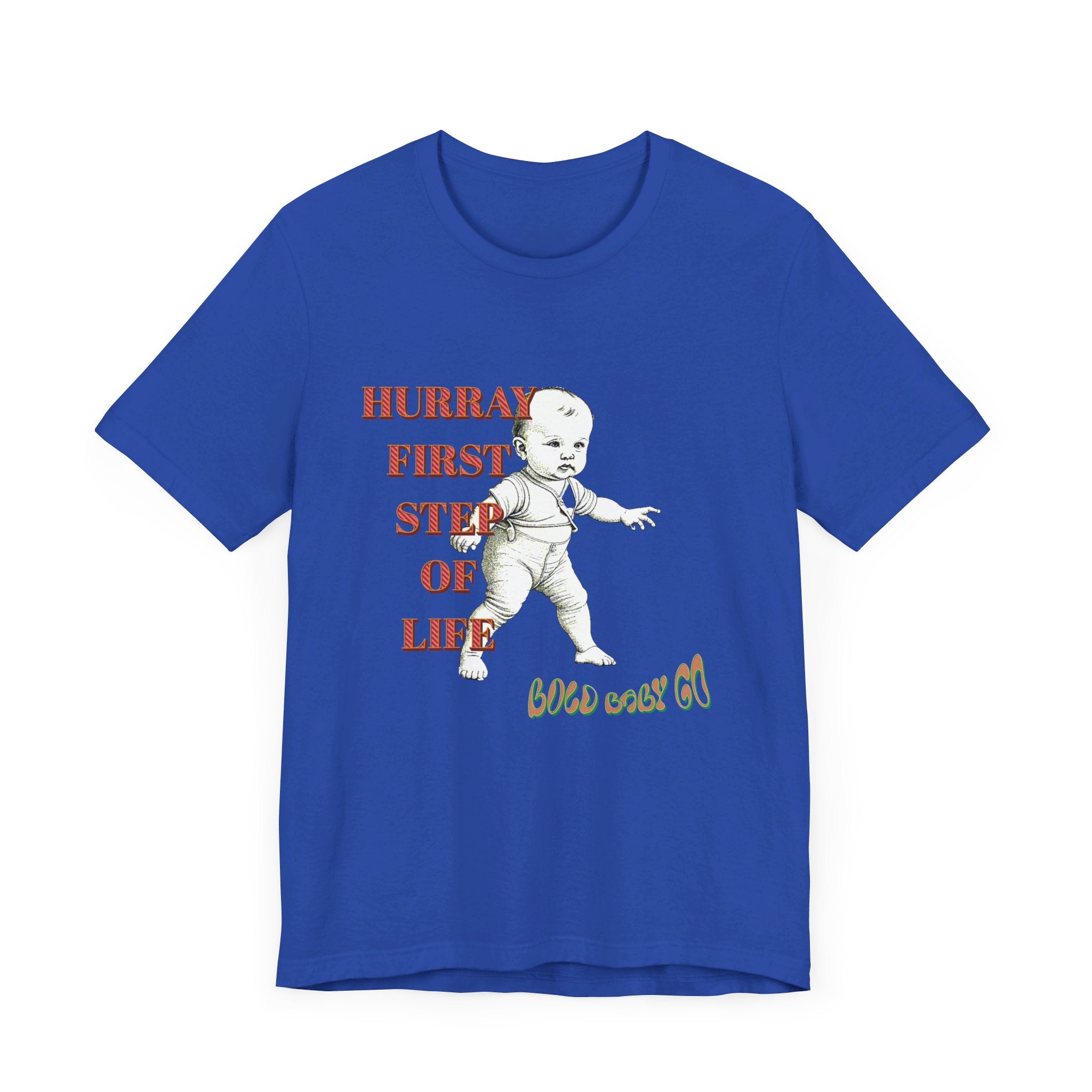 Unisex Jersey Short Sleeve Tee, Hurray First Step Of Life, Bold Baby Go