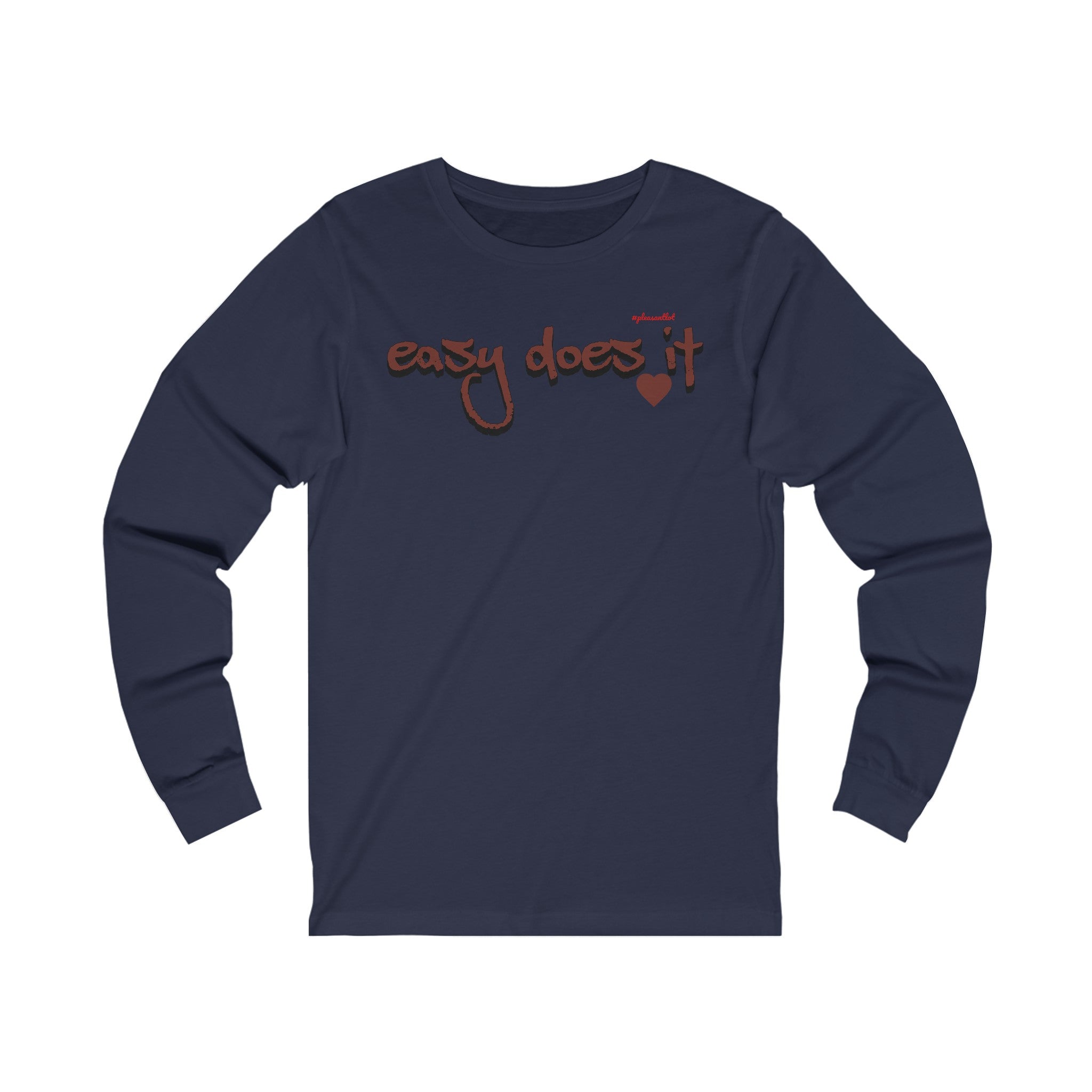 Easy Does It Unisex Jersey Long Sleeve Tee, #pleasantlot Design t-shirts