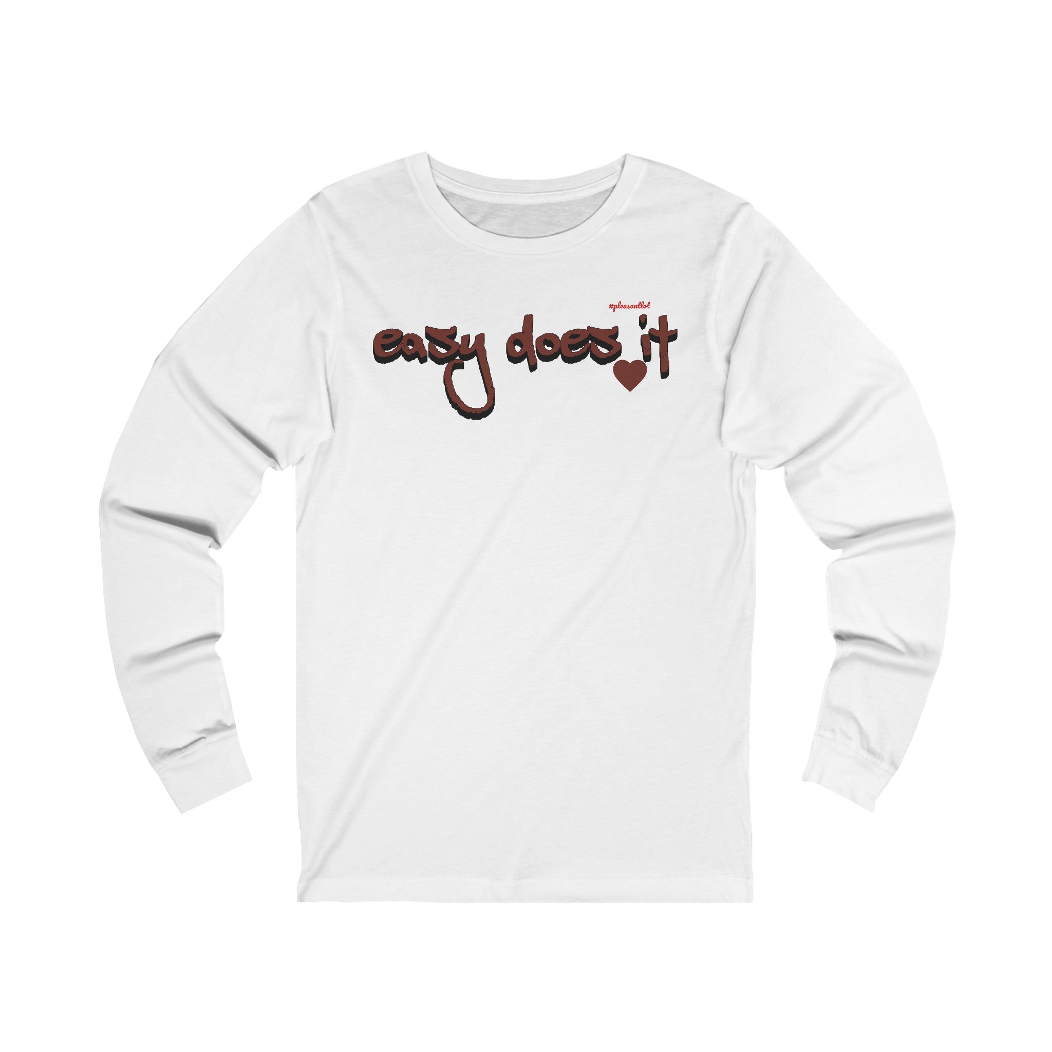 Easy Does It Unisex Jersey Long Sleeve Tee, #pleasantlot Design t-shirts