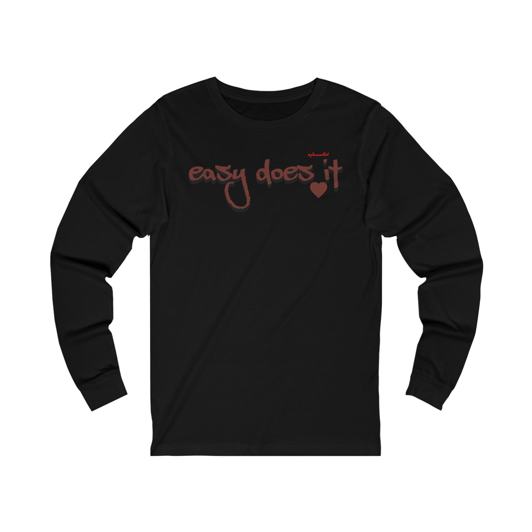 Easy Does It Unisex Jersey Long Sleeve Tee, #pleasantlot Design t-shirts