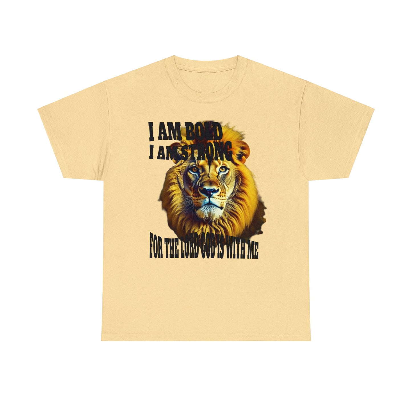 Comfortable, affordable, Unisex Heavy Cotton T- shirt, I Am Bold, I Am Strong, For The Lord God Is With Me