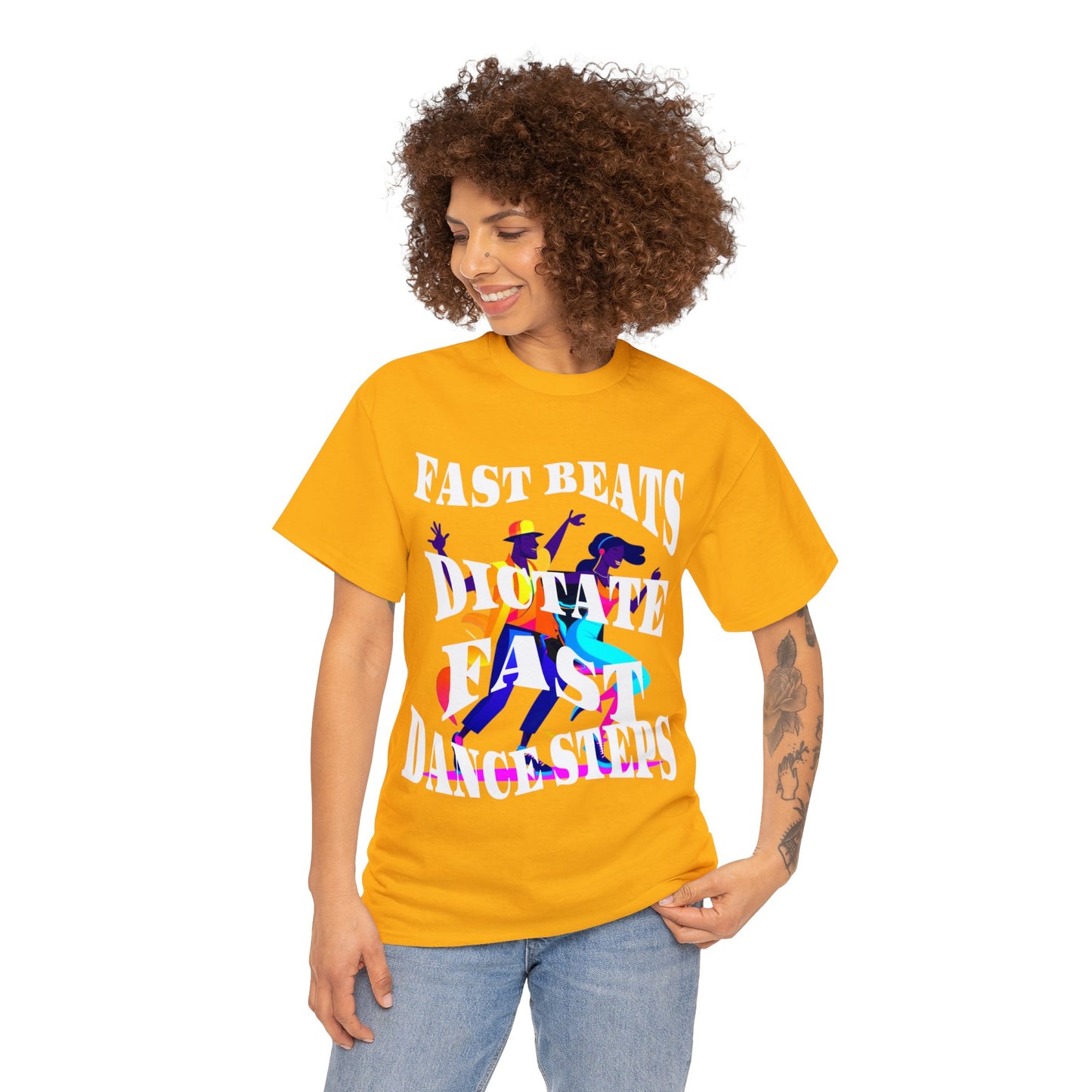 Unisex Heavy Cotton Tee, Fast Beats Dictate Fast Dance Steps (white font)