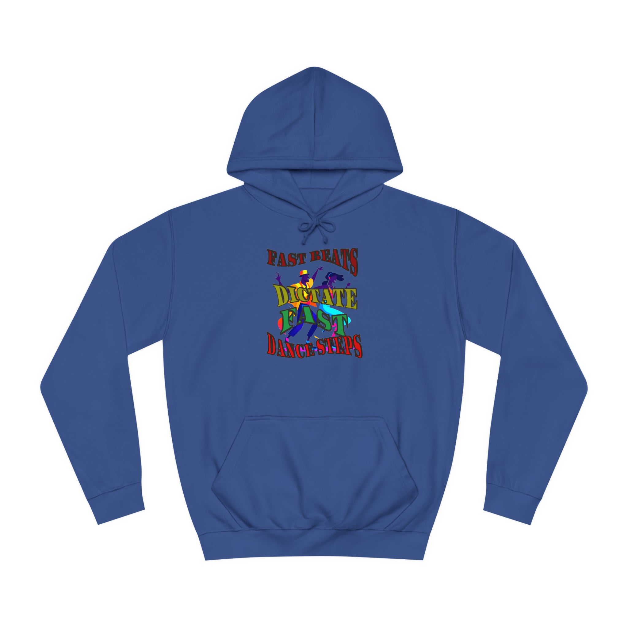 Optimum Quality Design Unisex College Hoodie,  Choice colors, Fast Beats Dictate Fast Dance.