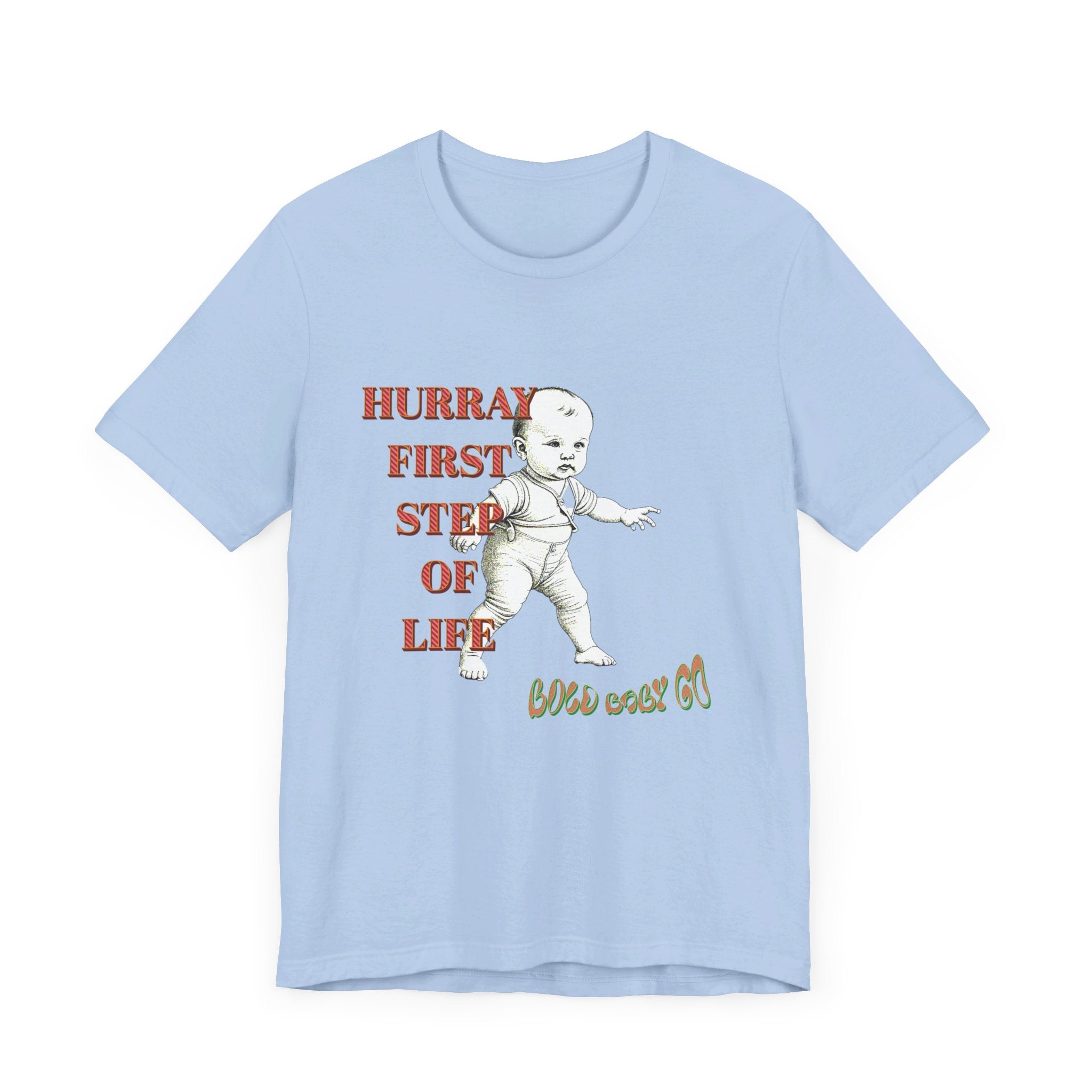 Unisex Jersey Short Sleeve Tee, Hurray First Step Of Life, Bold Baby Go