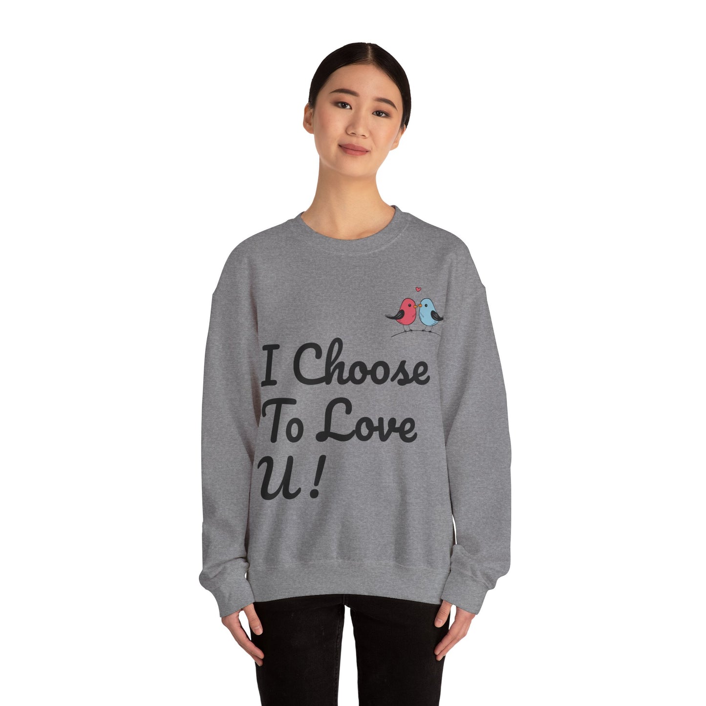 Lovebird Unisex Heavy Blend™ Crewneck Sweatshirt, (I Choose To Love You}, Men and Women Sweatshirt -Black Font